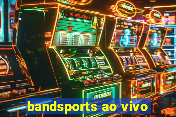 bandsports ao vivo